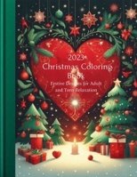 2023 Christmas Coloring Book: Festive Designs for Adult and Teen Relaxation B0CQYML27B Book Cover