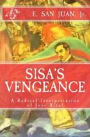 Sisa's Vengeance: Jose Rizal: A Radical Interpretation 1499165188 Book Cover