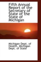 Fifth Annual Report of the Secretary of State of the State of Michigan 0469180951 Book Cover