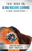 That Book on AI and Machine Learning: A One-Hour Intro 1793145148 Book Cover