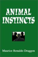 Animal Instincts 0595280099 Book Cover