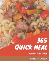 Wow! 365 Quick Meal Recipes: Enjoy Everyday With Quick Meal Cookbook! B08GFX5KH2 Book Cover