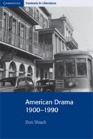 American Drama 1900-1990 (Cambridge Contexts in Literature) 0521655919 Book Cover