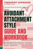 Avoidant Attachment Style: The Blueprint To Dismantle Your Emotional Fortress And Discover Fearless, Vulnerable, Secure, Lasting Love 1923496220 Book Cover