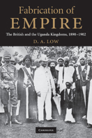 Fabrication of Empire: The British and the Uganda Kingdoms, 1890-1902 1107688493 Book Cover