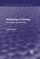 Pathology of Eating (Psychology Revivals): Psychology and Treatment 0415712513 Book Cover