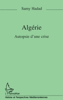 Algérie: Autopsie d'une crise 2738473733 Book Cover
