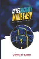 CyberSecurity Made Easy: OWN IT. SECURE IT. PROTECT IT. 1703499808 Book Cover