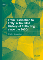 From Fascination to Folly: A Troubled History of Collecting Since the 1600s 9819790794 Book Cover