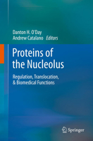 Proteins of the Nucleolus: Regulation, Translocation, & Biomedical Functions 9400758170 Book Cover