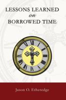 Lessons Learned on Borrowed Time 0595399835 Book Cover