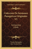Coleccion De Sermones Panegiricos Originales V2: Compuestos (1848) 116103529X Book Cover