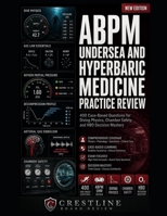 ABPM UNDERSEA AND HYPERBARIC MEDICINE PRACTICE REVIEW: 400 Case-Based Questions for Diving Physics, Chamber Safety, and HBO Decision Mastery B0H44K7JQP Book Cover