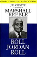 Roll Jordan Roll: A Biography of Marshall Keeble (Gospel Advocate Classics) 0892253770 Book Cover