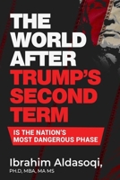 The World after Trump's Second Term Is the Nation's Most Dangerous Phase 1622652231 Book Cover