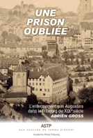 Une prison oubliée: L'enfermement aux Augustins dans le Fribourg du XIXe siècle (French Edition) 2889810216 Book Cover