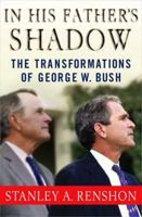 In His Father's Shadow: The Transformations of George W. Bush 1403965463 Book Cover