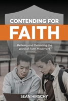 Contending for Faith: Defining and Defending the Word of Faith Movement B0FLWZ6FTG Book Cover