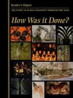 How Was It Done? The Story of Human Ingenuity Through the Ages 0762100885 Book Cover