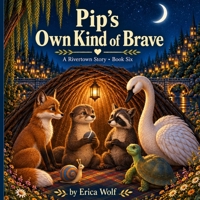 Pip’s Own Kind of Brave: A Pip Story • Book Six B0HJ5MLB7P Book Cover