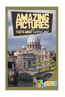 Amazing Pictures and Facts about Vatican City: The Most Amazing Fact Book for Kids about Vatican City 1978115695 Book Cover