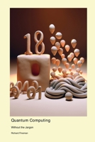 Quantum Computing: Without the Jargon 1778901964 Book Cover