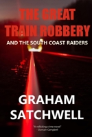 The Great Train Robbery and The South Coast Raiders 1068607319 Book Cover