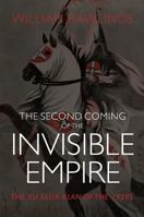 The Second Coming of the Invisible Empire: The Ku Klux Klan of the 1920s 0881465615 Book Cover