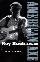 Roy Buchanan: American Axe 0879306394 Book Cover