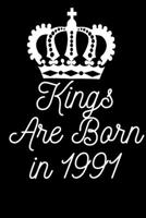 Kings Are Born in 1991: Lined Notebook / Journal Gift For women, men, girls, boys and coworkers, 110 Pages, 6x9, Soft Cover, Matte Finish 1660460018 Book Cover