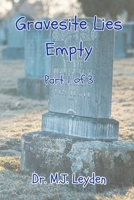 Gravesite Lies Empty: Part 1 1497503655 Book Cover