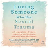 Loving Someone Who Has Sexual Trauma: A Compassionate Guide to Supporting Your Partner and Improving Your Relationship B0CW5C89NH Book Cover