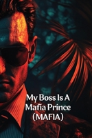 My Boss Is A Mafia Prince (MAFIA) B0DSGP8NNV Book Cover