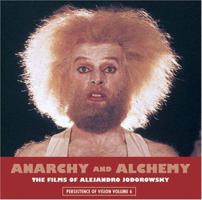 Anarchy and Alchemy: The Films of Alejandro Jodorowsky 1840681454 Book Cover