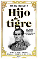 Hijo de Tigre (Premio Claustro): Una Novela Sobre Juan Nepomuceno Almonte, El Hijo de Morelos 6073809662 Book Cover