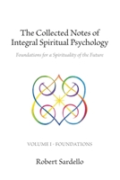 The Collected Notes of Integral Spiritual Psychology: Volume I - Foundations B08JF5JZND Book Cover
