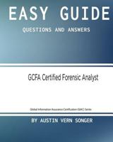 Easy Guide: Gcfa Certified Forensic Analyst: Questions and Answers 1542978912 Book Cover