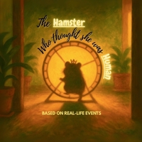The Hamster Who Thought She Was Human B0FL1647XJ Book Cover