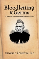 Bloodletting and Germs: A Doctor in Nineteenth Century Rural New York 1098315383 Book Cover