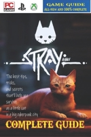 STRAY : Complete Guide [Updated and Expanded 2023 ]: Best Tips and Tricks B0C2TBB59S Book Cover