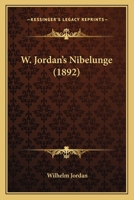 W. Jordan's Nibelunge 116516552X Book Cover