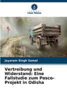 Vertreibung und Widerstand: Eine Fallstudie zum Posco-Projekt in Odisha (German Edition) 6209925944 Book Cover