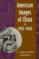 American Images of China, 1931-1949 0804736545 Book Cover