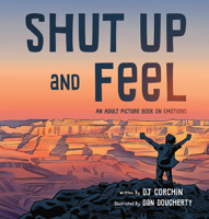 Shut Up and Feel: An Adult Picture Book on Emotions 1732864624 Book Cover