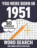 You Were Born In 1951: Word Search: 80 Fun and Relaxing Large Print Word Search Brain And Logic Game Puzzles Book For Adults Seniors Men Wome B08T49R3M7 Book Cover