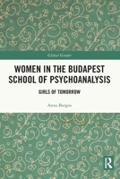 Women in the Budapest School of Psychoanalysis: Girls of Tomorrow 0367650886 Book Cover