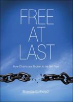 Free at Last: How Chains Are Broken to Be Set Free 1607999625 Book Cover