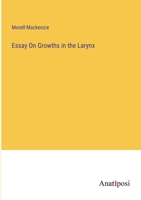 Essay on Growths in the Larynx 3744785602 Book Cover
