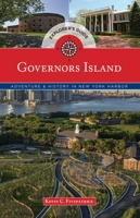 Governors Island Explorer's Guide: Adventure & History in New York Harbor 149301966X Book Cover