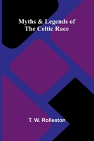 Myths & Legends of the Celtic Race B08T4H7FSS Book Cover